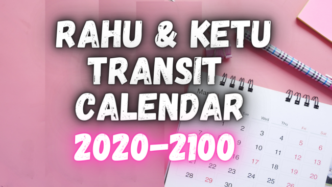 Rahu and Ketu transit calendar Rahu and Ketu transit calendar