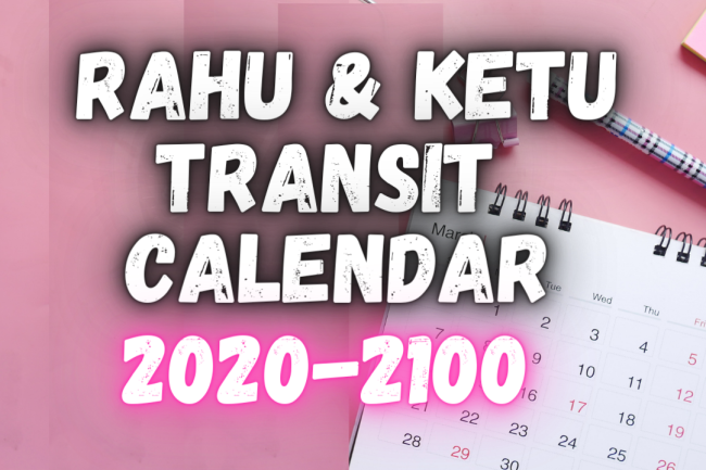 Rahu and Ketu transit calendar
